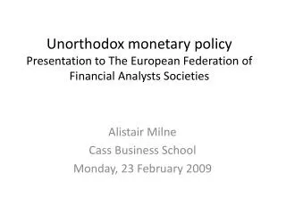 Unorthodox monetary policy Presentation to The European Federation of Financial Analysts Societies