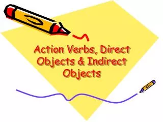 Action Verbs, Direct Objects &amp; Indirect Objects