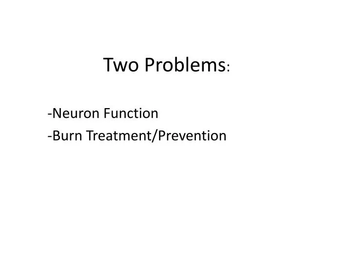 two problems neuron function burn treatment prevention