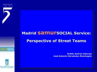 Madrid samur SOCIAL Service: Perspective of Street Teams Rubén Andreo Cánovas