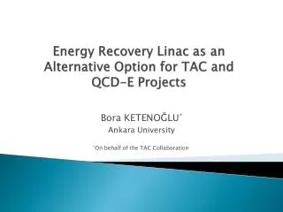 Energy Recovery Linac as an Alternative Option for TAC and QCD-E Projects