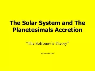 The Solar System and The Planetesimals Accretion