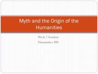 Myth and the Origin of the Humanities