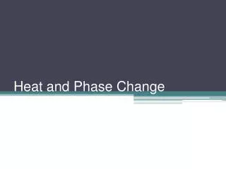 Heat and Phase Change