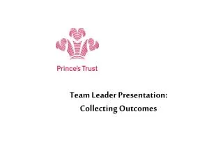 Team Leader Presentation: Collecting Outcomes