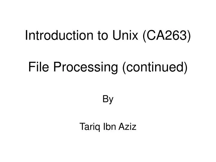 introduction to unix ca263 file processing continued
