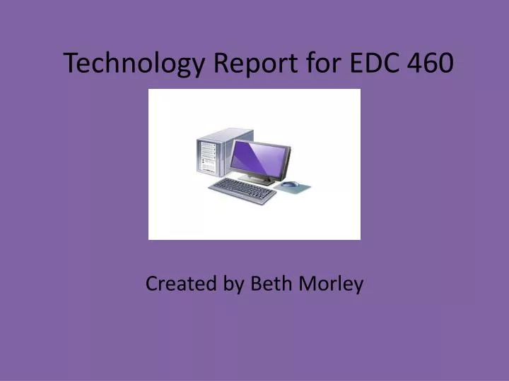 technology report for edc 460
