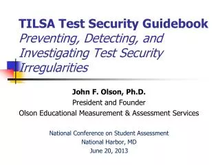 John F. Olson, Ph.D. President and Founder Olson Educational Measurement &amp; Assessment Services