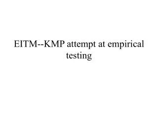 EITM--KMP attempt at empirical testing