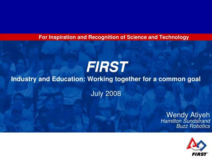 first industry and education working together for a common goal july 2008