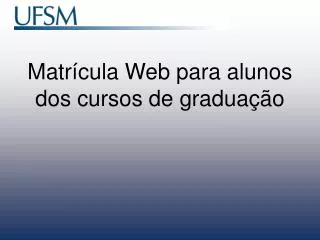 matr cula web para alunos dos cursos de gradua o