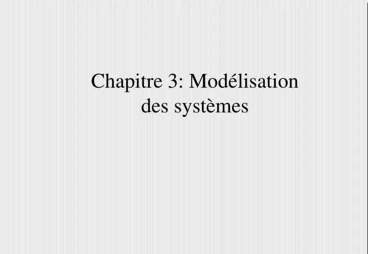 chapitre 3 mod lisation des syst mes