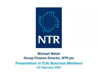 Michael Walsh Group Finance Director, NTR plc