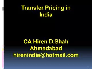 Transfer Pricing in India CA Hiren D.Shah Ahmedabad hirenindia@hotmail