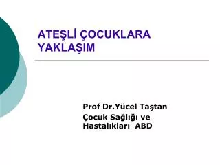 ate l ocuklara yakla im