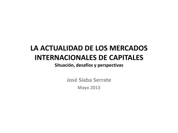 la actualidad de los mercados internacionales de capitales situaci n desaf os y perspectivas