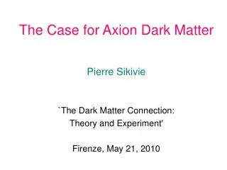 the case for axion dark matter