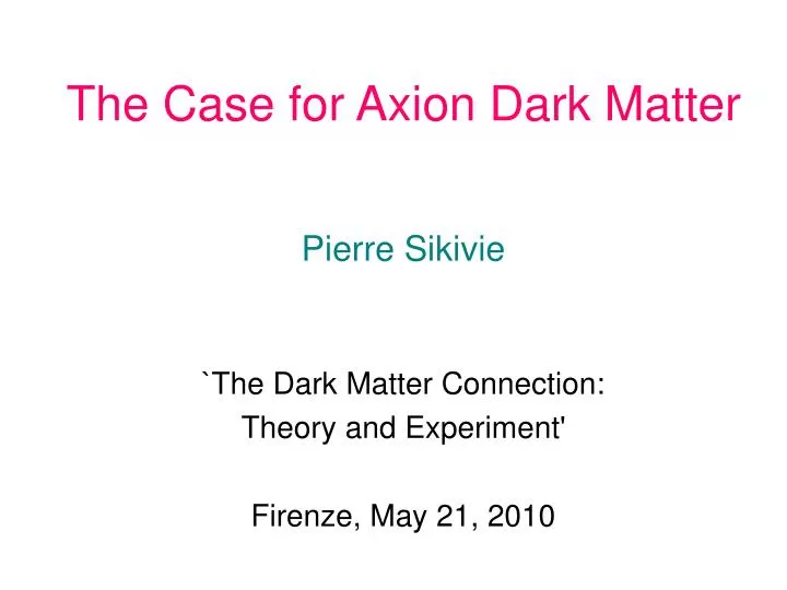 the case for axion dark matter