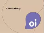 Oi BlackBerry - slide 1