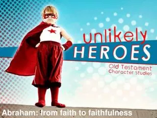 Abraham: from faith to faithfulness