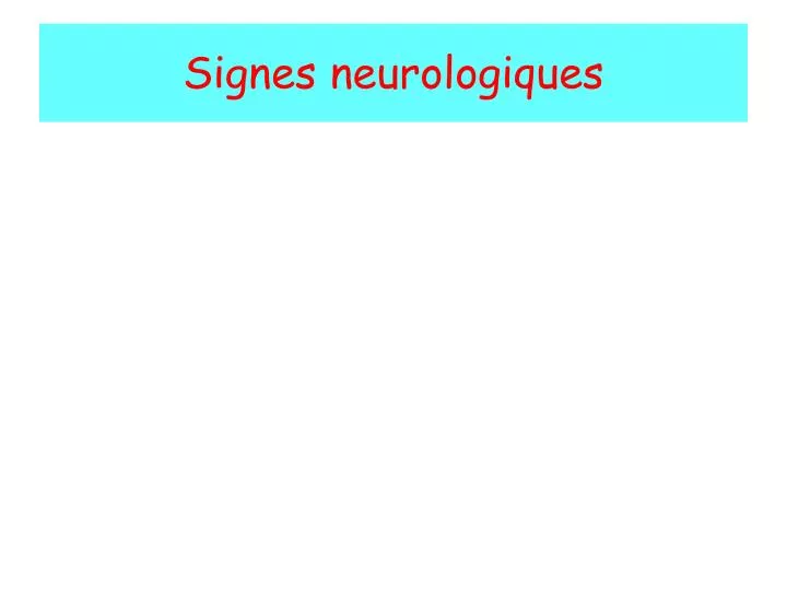 signes neurologiques