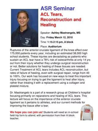 ASR Seminar ACL Tears, Reconstruction and Healing Speaker: Ashley Mastrangelo, MS