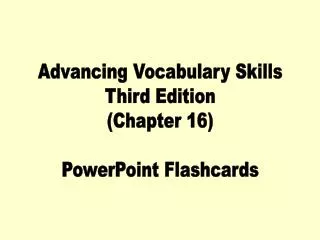 Advancing Vocabulary Skills Third Edition (Chapter 16) PowerPoint Flashcards