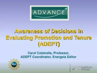 Awareness of Decisions in Evaluating Promotion and Tenure (ADEPT) Carol Colatrella, Professor,