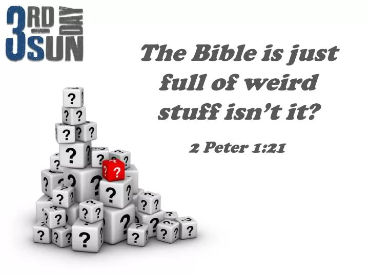 the bible is just full of weird stuff isn t it