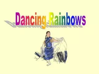 Dancing Rainbows