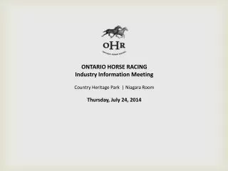 ONTARIO HORSE RACING Industry Information Meeting Country Heritage Park | Niagara Room