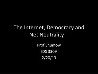 The Internet, Democracy and Net Neutrality