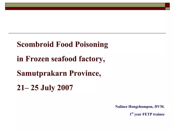 scombroid food poisoning in frozen seafood factory samutprakarn province 21 25 july 2007