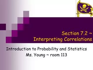 Section 7.2 ~ Interpreting Correlations