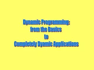 Dynamic Programming: from the Basics to Completely Dyamic Applications