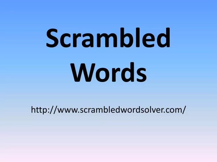 scrambled words http www scrambledwordsolver com