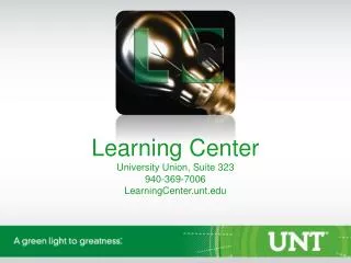 Learning Center University Union, Suite 323 940-369-7006 LearningCenter.unt