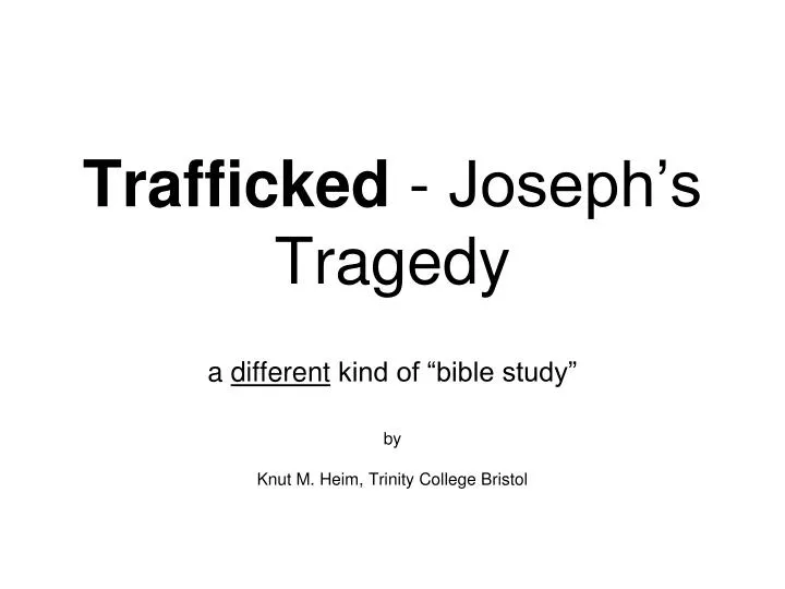 trafficked joseph s tragedy