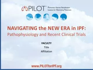 NAVIGATING the NEW ERA in IPF: Pathophysiology and Recent Clinical Trials