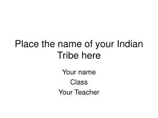 Place the name of your Indian Tribe here