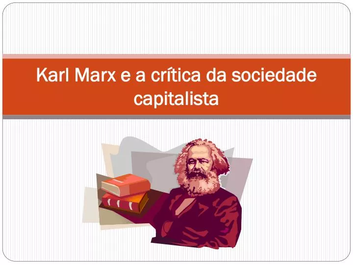 karl marx e a cr tica da sociedade capitalista