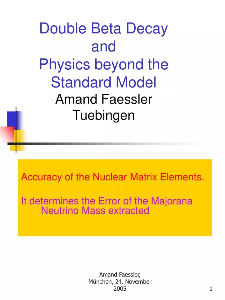 double beta decay and physics beyond the standard model amand faessler tuebingen