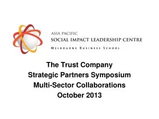 The Trust Company Strategic Partners Symposium Multi-Sector Collaborations October 2013