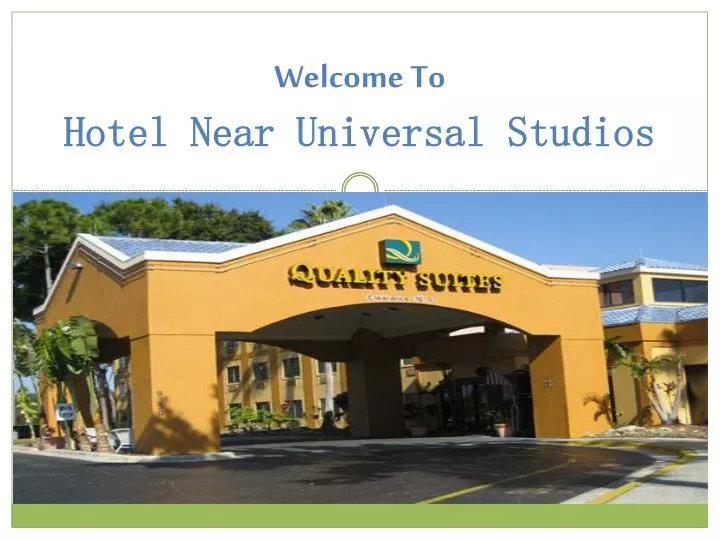 welcome to hotel near universal studios