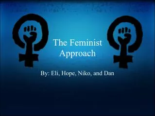The Feminist Approach