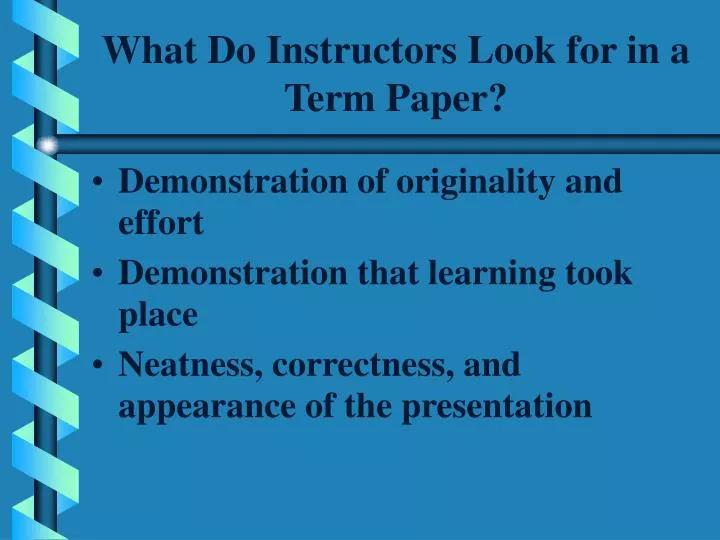 what do instructors look for in a term paper