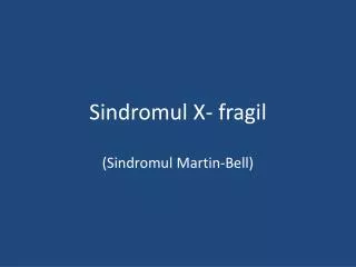 sindromul x fragil