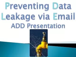 P reventing D ata L eakage via E mail ADD Presentation