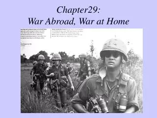 Chapter29: War Abroad, War at Home