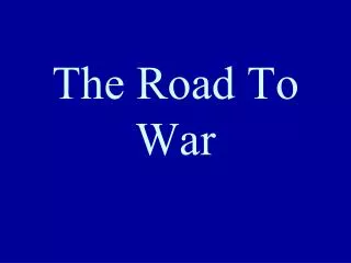 The Road To War